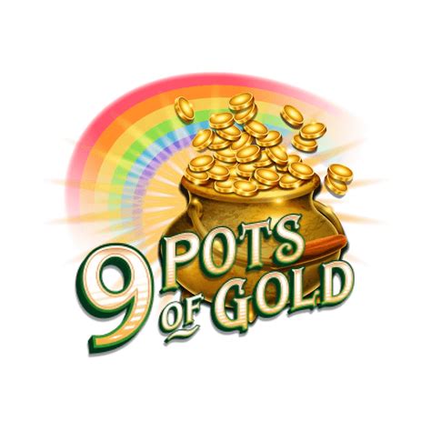 9 pots of gold